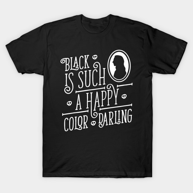 Black is such a happy color darling - Morticia Addams T-Shirt by RetroReview